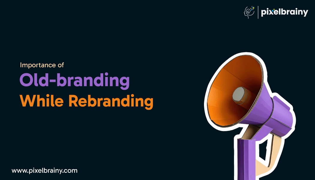 importance-of-old-branding-while-rebranding