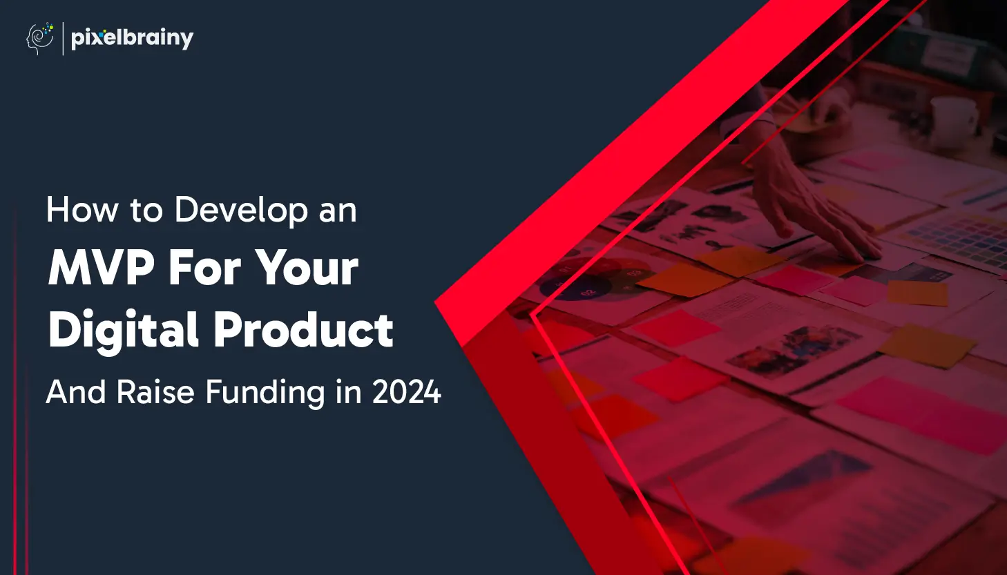 How To Develop An MVP For Your Digital Product In 2024?