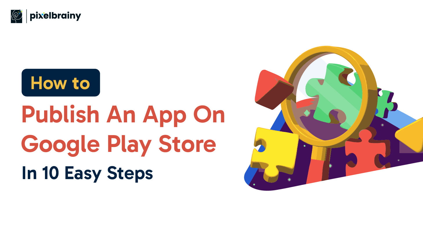How To Publish An App On Google Play Store In 10 Easy Steps