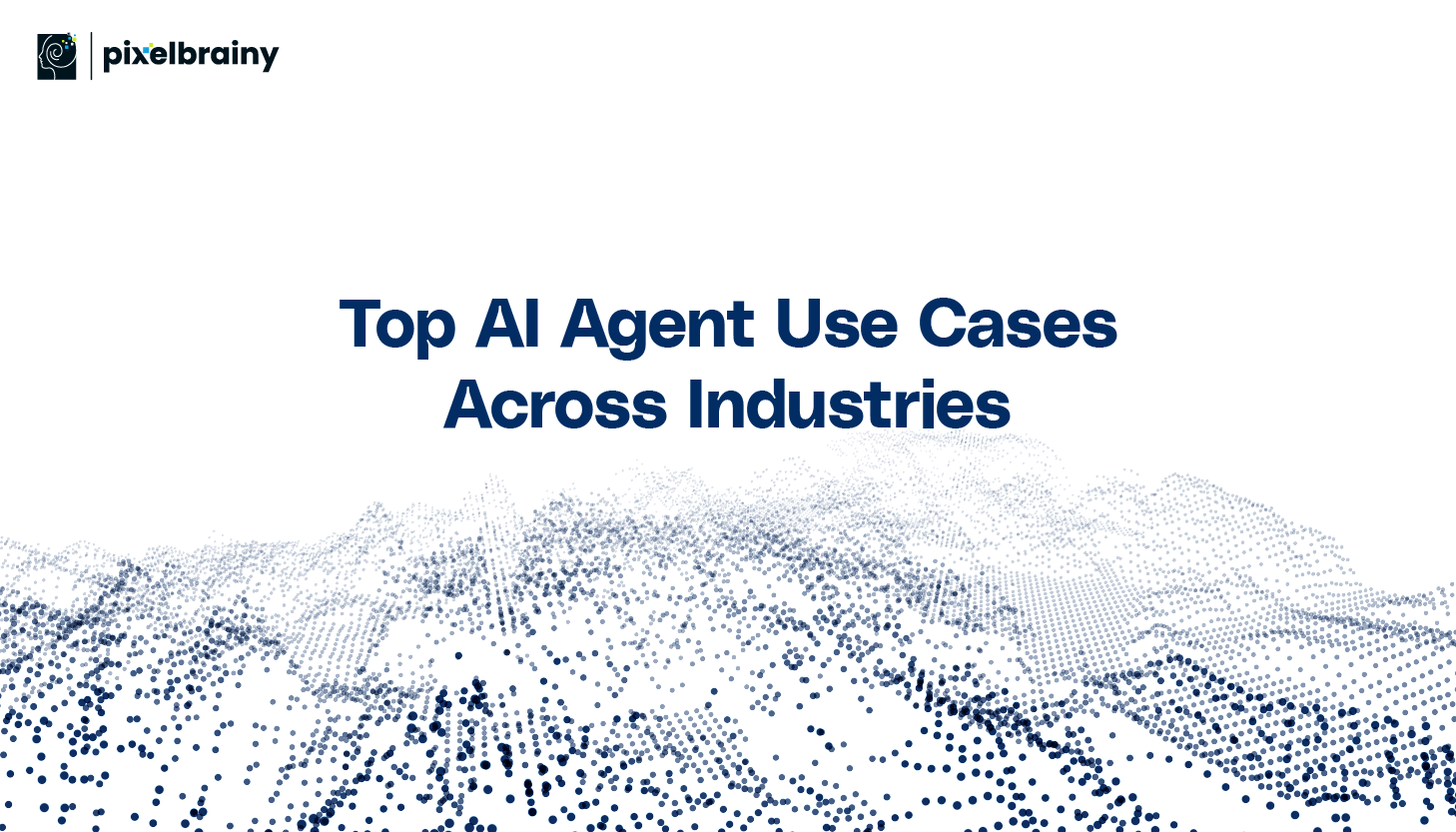 Top 70+ AI Agent Use Cases Across Industries in 2025