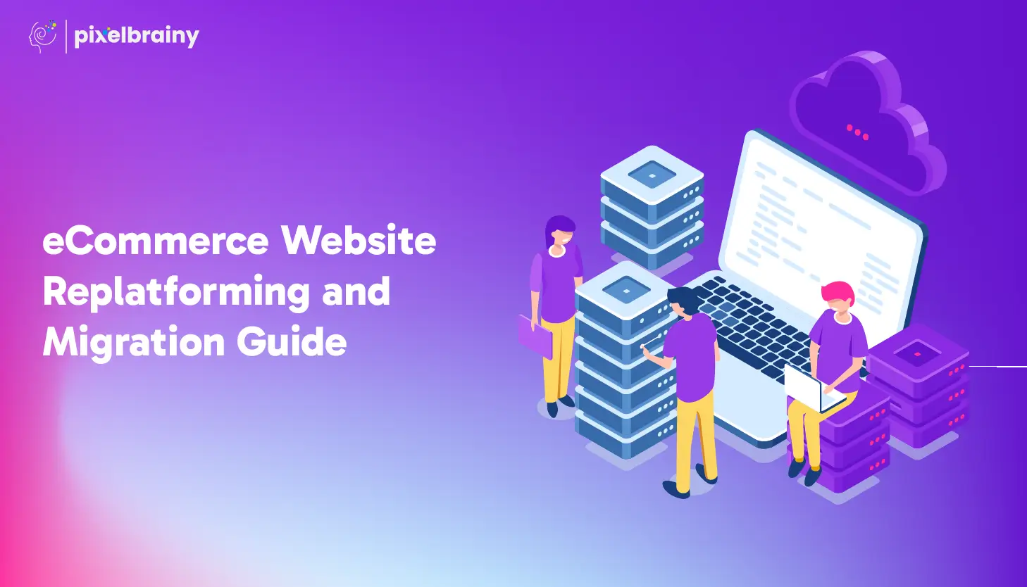 eCommerce Website Replatforming and Migration Guide